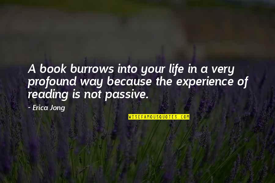 Shelafoe Emmanuel Quotes By Erica Jong: A book burrows into your life in a Shelafoe Emmanuel Quotes By Erica Jong: A book burrows into your life in a