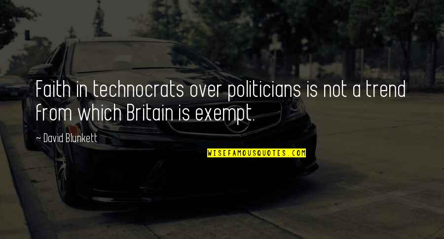 Shelah Hakadosh Quotes By David Blunkett: Faith in technocrats over politicians is not a