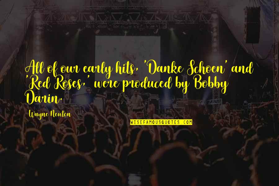 Shelbourne Motors Quotes By Wayne Newton: All of our early hits, 'Danke Schoen' and