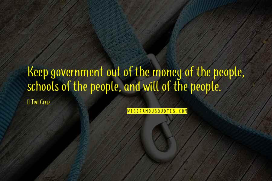 Shelbourne Reynolds Quotes By Ted Cruz: Keep government out of the money of the Shelbourne Reynolds Quotes By Ted Cruz: Keep government out of the money of the