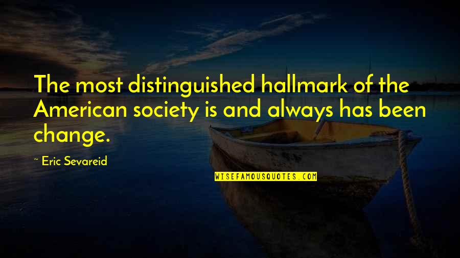 Shelby Cobra Quotes By Eric Sevareid: The most distinguished hallmark of the American society Shelby Cobra Quotes By Eric Sevareid: The most distinguished hallmark of the American society