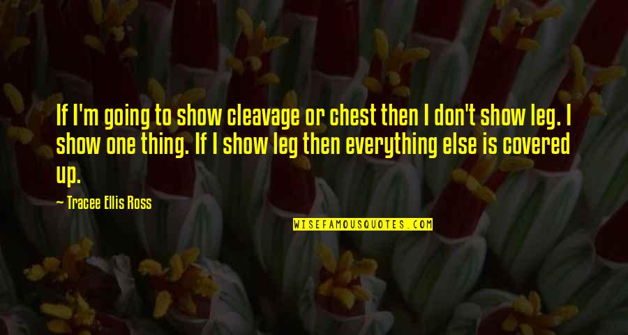 Shelby Cobra Quotes By Tracee Ellis Ross: If I'm going to show cleavage or chest Shelby Cobra Quotes By Tracee Ellis Ross: If I'm going to show cleavage or chest