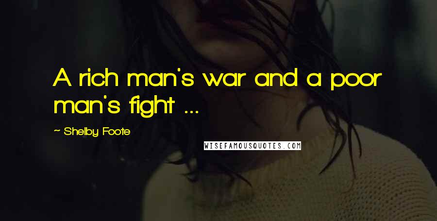 Shelby Foote quotes: A rich man's war and a poor man's fight ...