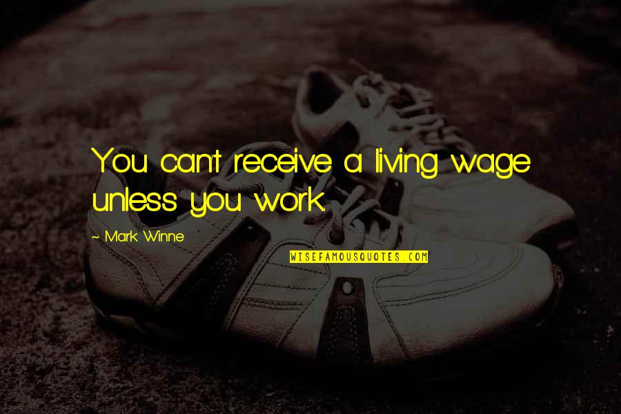 Shelbyville Quotes By Mark Winne: You can't receive a living wage unless you