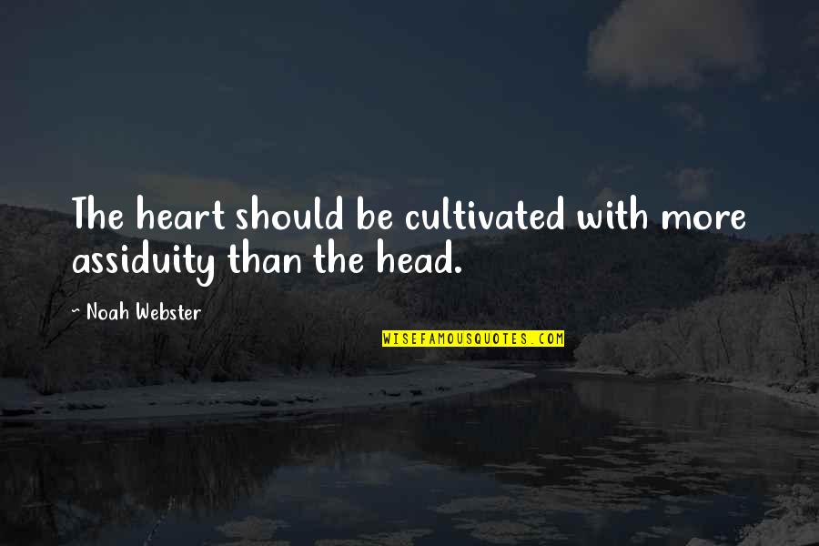 Shelbyville Quotes By Noah Webster: The heart should be cultivated with more assiduity