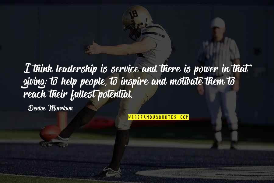 Sheldan Nanea Quotes By Denise Morrison: I think leadership is service and there is