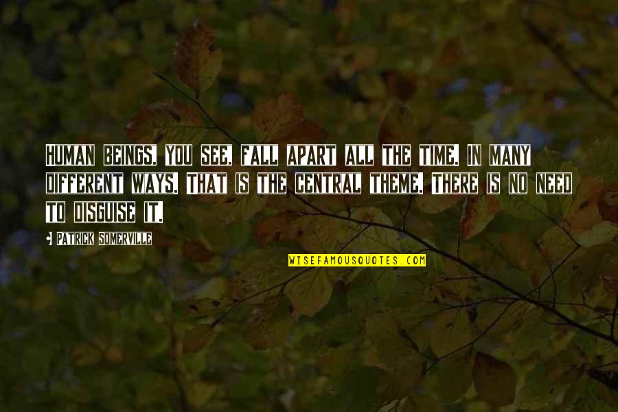 Sheldon Cooper Eidetic Memory Quotes By Patrick Somerville: Human beings, you see, fall apart all the