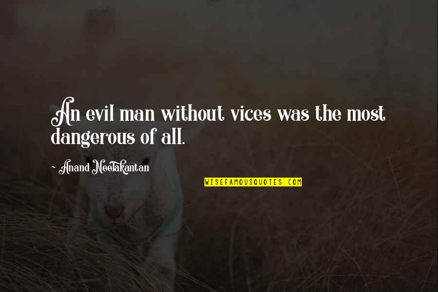 Sheldon Cooper Funny Quotes By Anand Neelakantan: An evil man without vices was the most