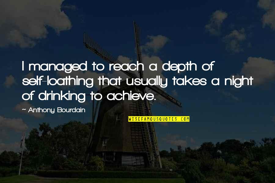 Sheldon Cooper Funny Quotes By Anthony Bourdain: I managed to reach a depth of self-loathing Sheldon Cooper Funny Quotes By Anthony Bourdain: I managed to reach a depth of self-loathing