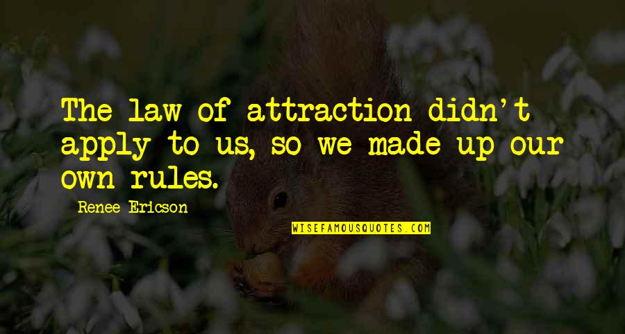 Sheldon Cooper Leslie Winkle Quotes By Renee Ericson: The law of attraction didn't apply to us,