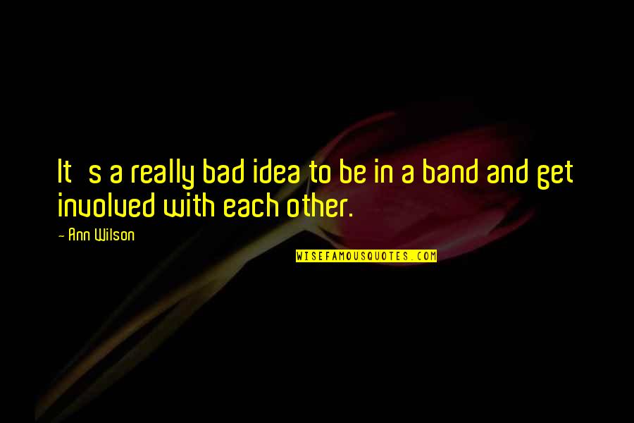 Sheldon Cooper Oreo Quotes By Ann Wilson: It's a really bad idea to be in