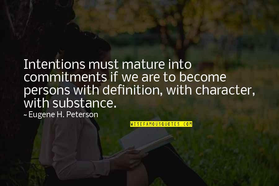 Sheldon Glashow Quotes By Eugene H. Peterson: Intentions must mature into commitments if we are