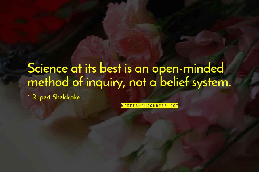 Sheldrake Quotes By Rupert Sheldrake: Science at its best is an open-minded method