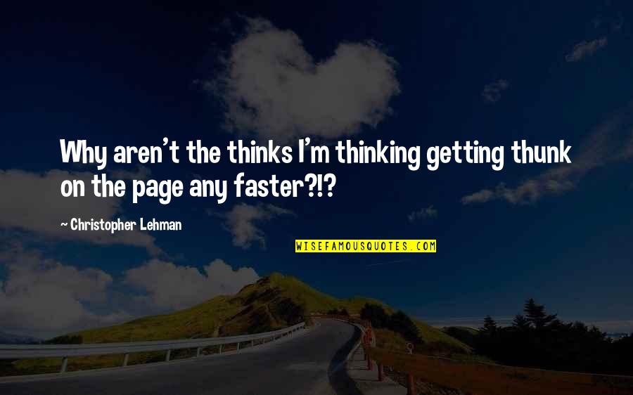 Sheldrake's Quotes By Christopher Lehman: Why aren't the thinks I'm thinking getting thunk