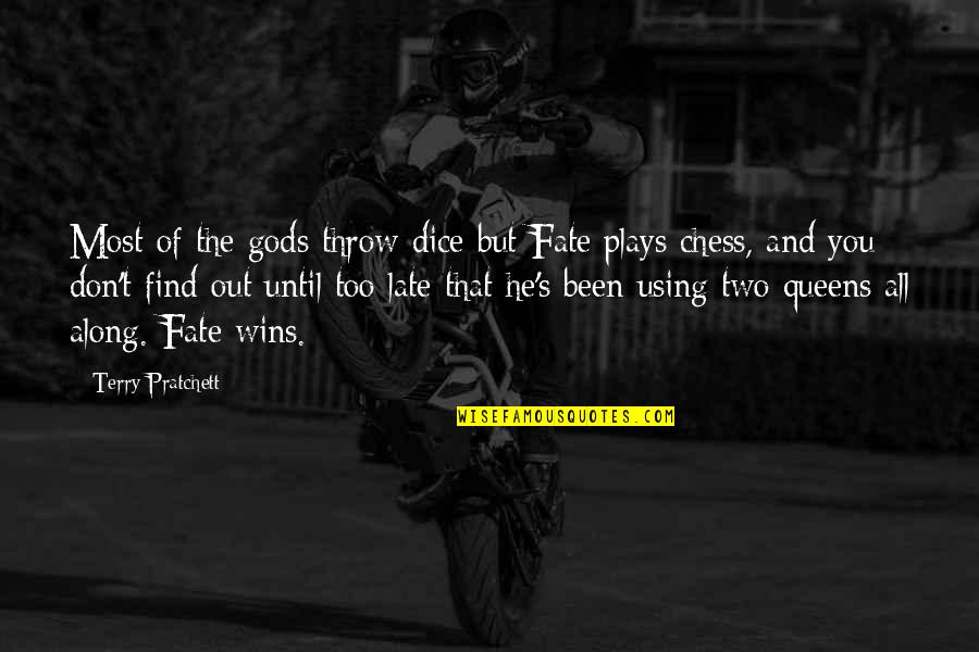 Shelene Anderson Quotes By Terry Pratchett: Most of the gods throw dice but Fate Shelene Anderson Quotes By Terry Pratchett: Most of the gods throw dice but Fate