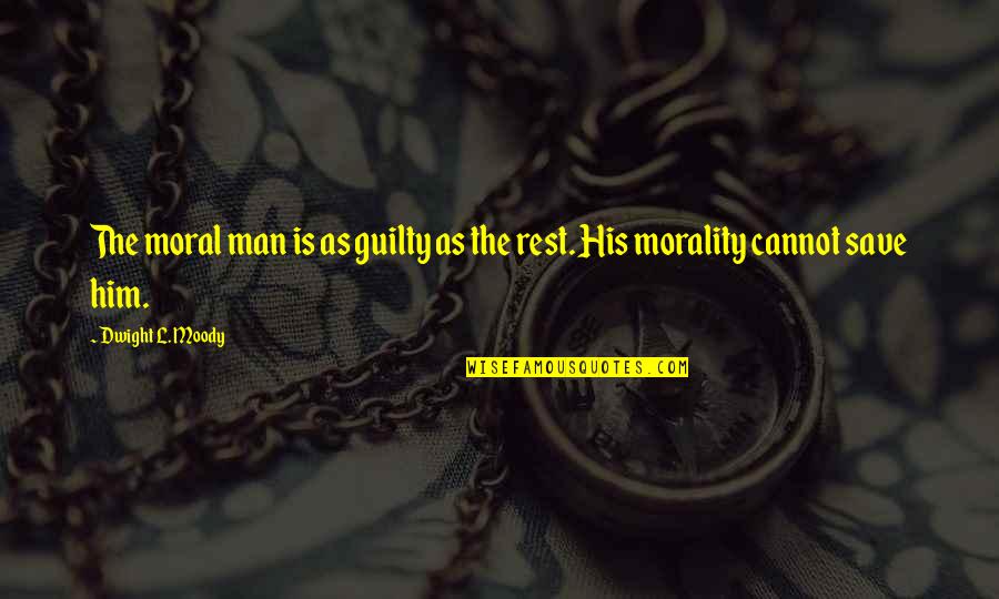 Shelene Nordstrom Vaka Quotes By Dwight L. Moody: The moral man is as guilty as the Shelene Nordstrom Vaka Quotes By Dwight L. Moody: The moral man is as guilty as the