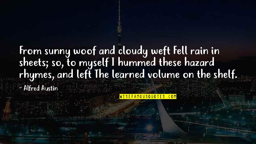Shelf Quotes By Alfred Austin: From sunny woof and cloudy weft Fell rain