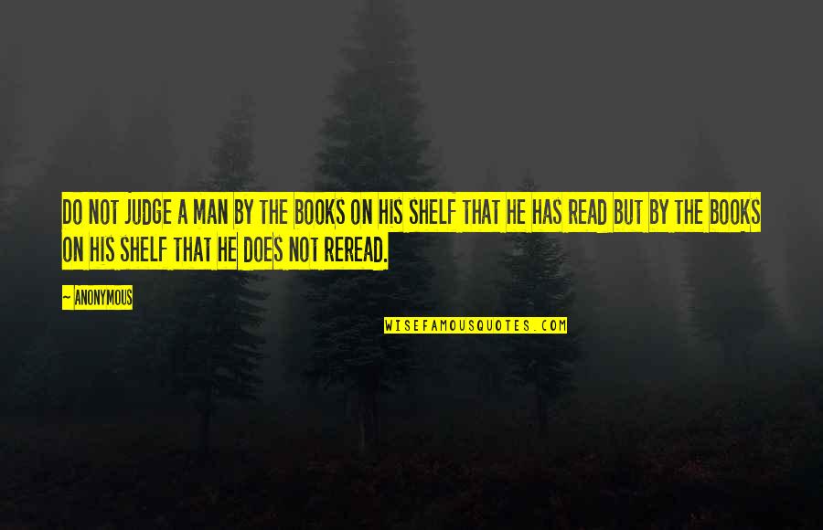 Shelf Quotes By Anonymous: Do not judge a man by the books