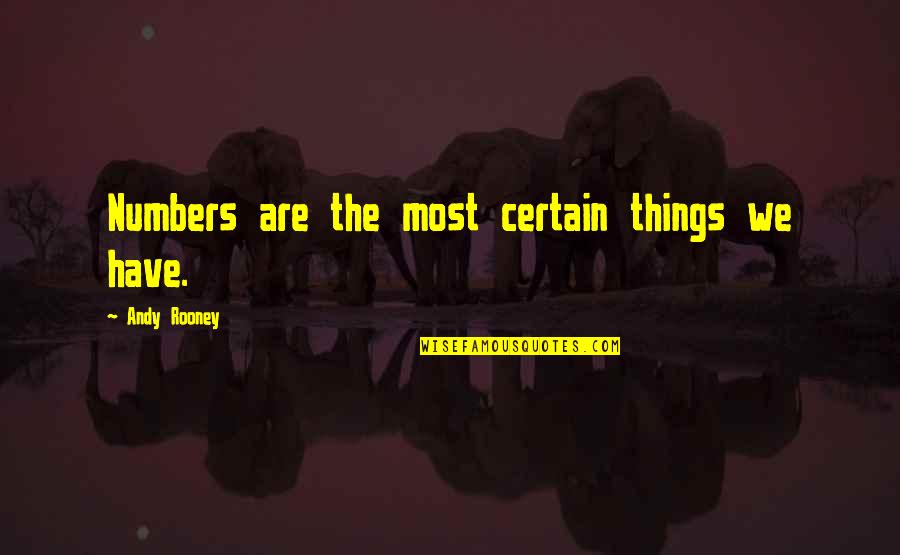 Shelhamer Francis Quotes By Andy Rooney: Numbers are the most certain things we have.