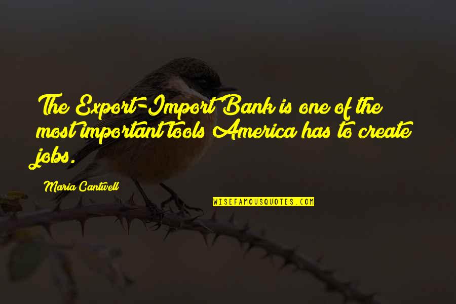 Shelkor Quotes By Maria Cantwell: The Export-Import Bank is one of the most Shelkor Quotes By Maria Cantwell: The Export-Import Bank is one of the most