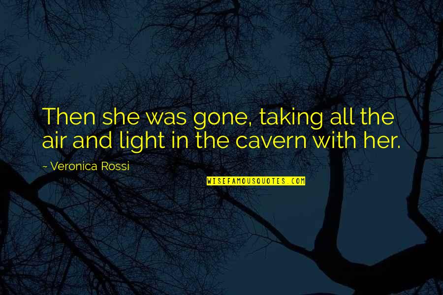 She'll Be Gone Quotes By Veronica Rossi: Then she was gone, taking all the air