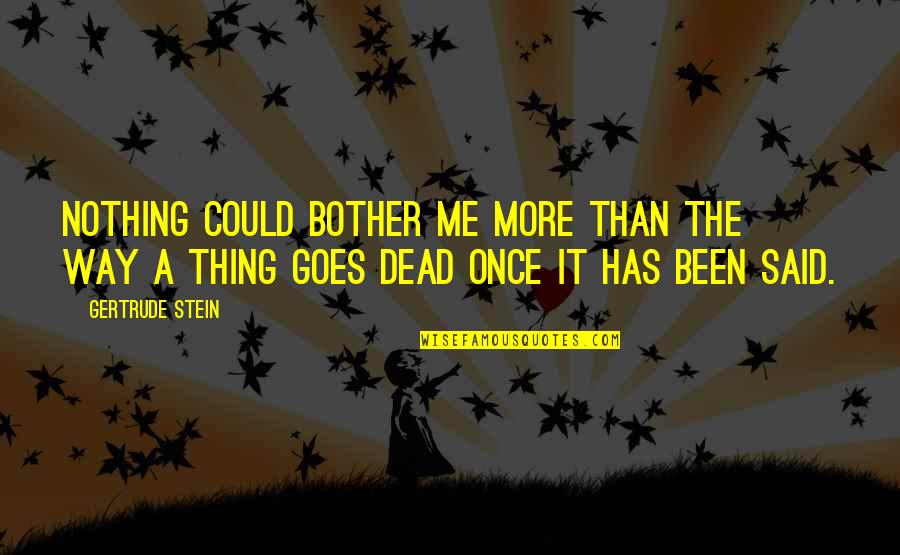 Shell Execute Command Quotes By Gertrude Stein: Nothing could bother me more than the way