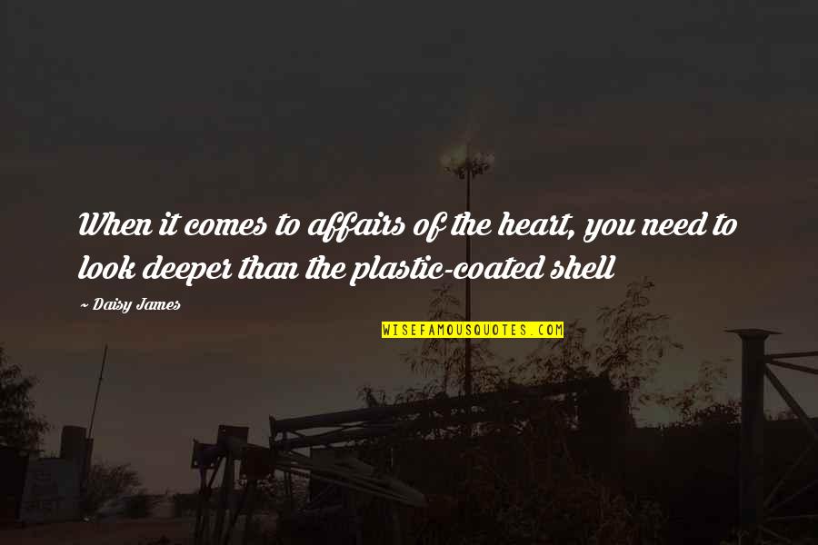 Shell Love Quotes By Daisy James: When it comes to affairs of the heart,