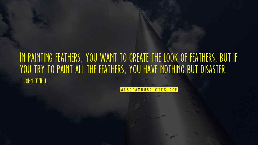 Shell Oil Stock Quote Quotes By John O'Neill: In painting feathers, you want to create the Shell Oil Stock Quote Quotes By John O'Neill: In painting feathers, you want to create the