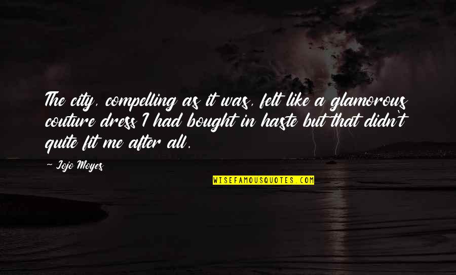 Shell Run Command With Quotes By Jojo Moyes: The city, compelling as it was, felt like