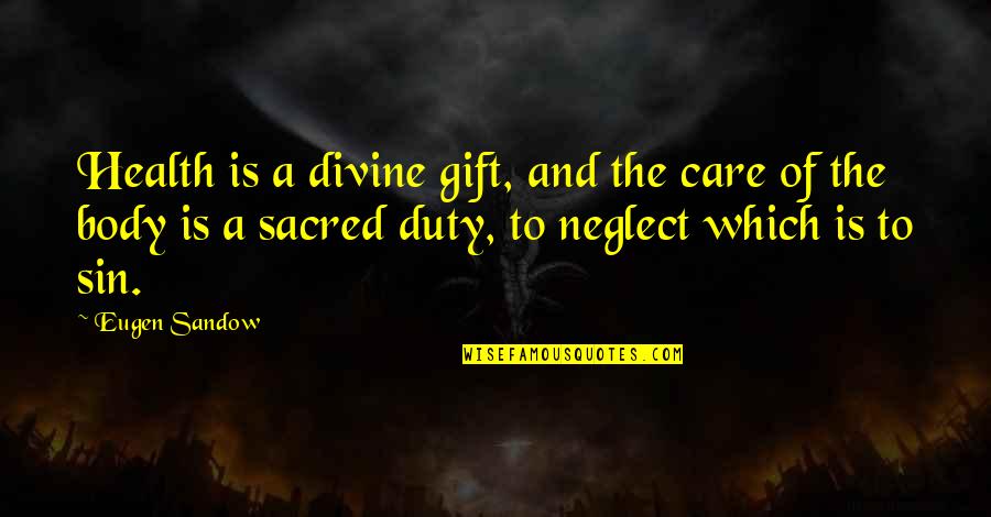Shell Script Arguments Quotes By Eugen Sandow: Health is a divine gift, and the care Shell Script Arguments Quotes By Eugen Sandow: Health is a divine gift, and the care