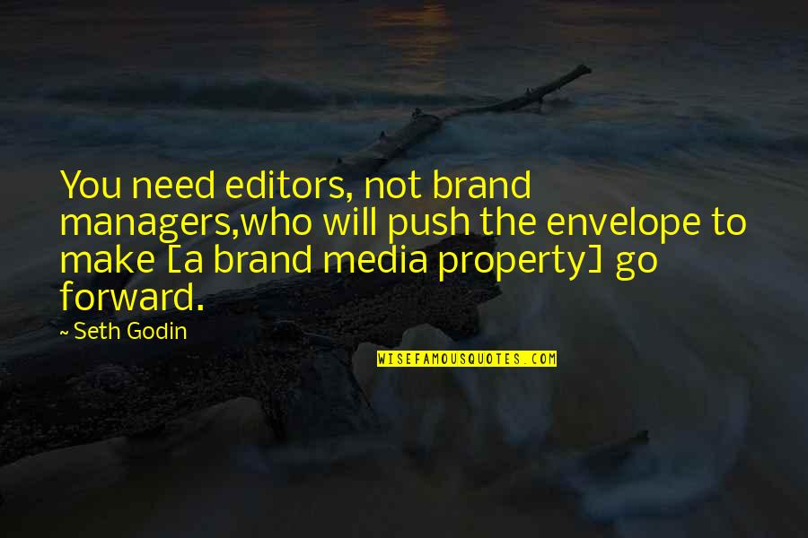 Shell Shock Quotes By Seth Godin: You need editors, not brand managers,who will push