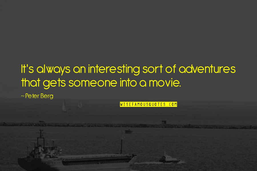 Shell Variables Quotes By Peter Berg: It's always an interesting sort of adventures that