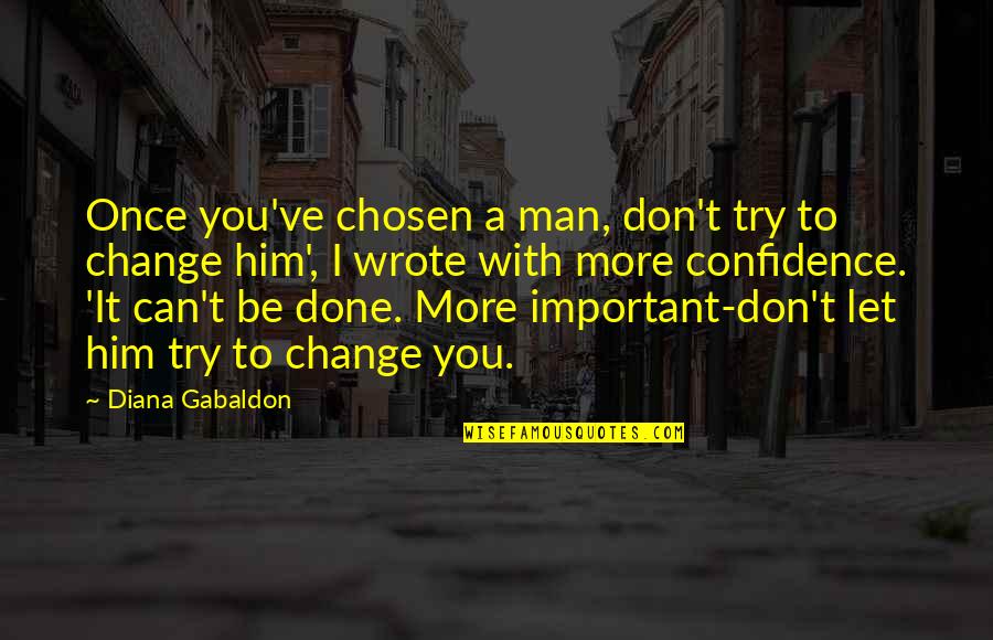 Shellard Media Quotes By Diana Gabaldon: Once you've chosen a man, don't try to