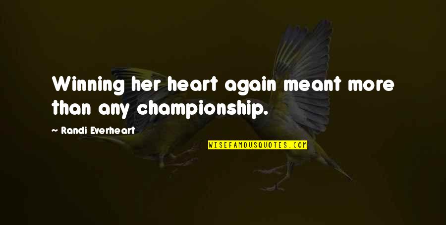 Shellard Media Quotes By Randi Everheart: Winning her heart again meant more than any