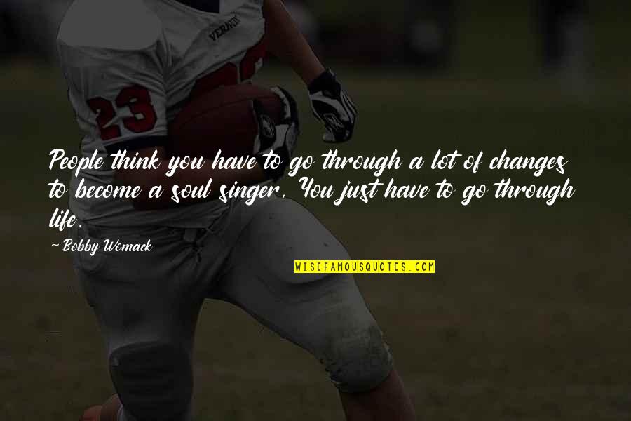 Shellee Nolan Quotes By Bobby Womack: People think you have to go through a