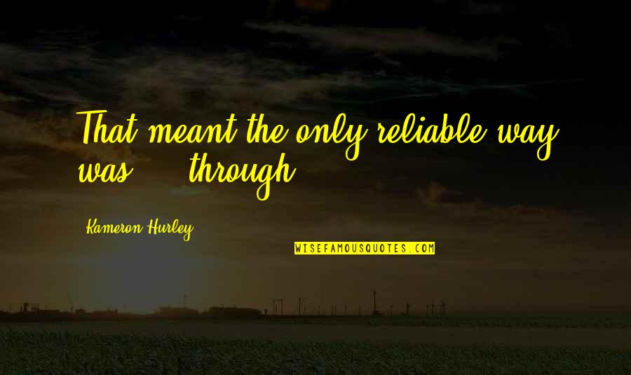 Shellee Nolan Quotes By Kameron Hurley: That meant the only reliable way was ...