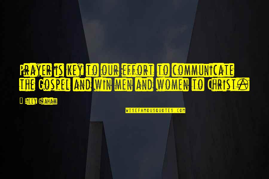 Shelleen Eberhart Quotes By Billy Graham: Prayer is key to our effort to communicate Shelleen Eberhart Quotes By Billy Graham: Prayer is key to our effort to communicate
