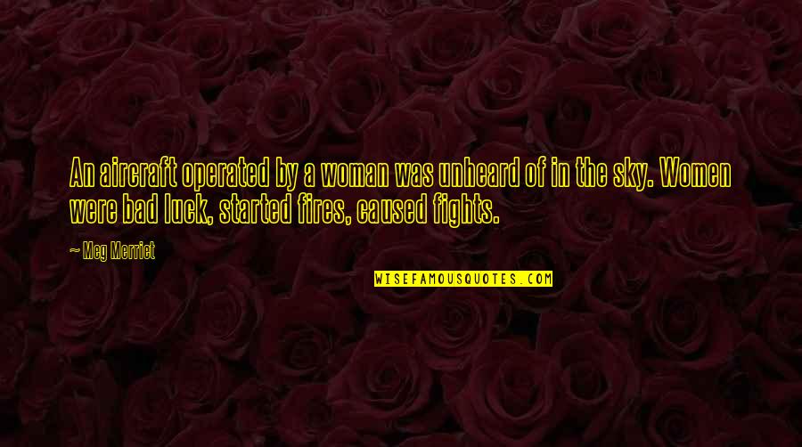 Shelleen Eberhart Quotes By Meg Merriet: An aircraft operated by a woman was unheard Shelleen Eberhart Quotes By Meg Merriet: An aircraft operated by a woman was unheard