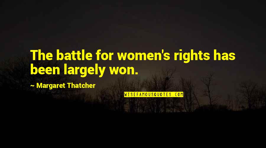 Sheller Hand Quotes By Margaret Thatcher: The battle for women's rights has been largely
