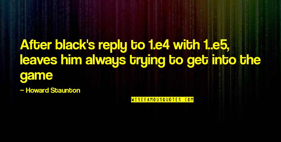 Shelley Duvall The Shining Quotes By Howard Staunton: After black's reply to 1.e4 with 1..e5, leaves Shelley Duvall The Shining Quotes By Howard Staunton: After black's reply to 1.e4 with 1..e5, leaves