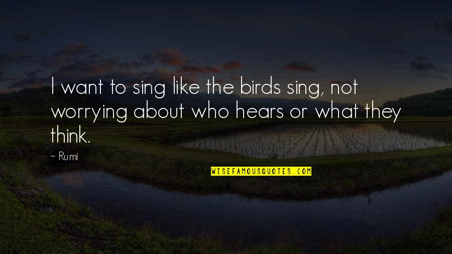 Shellfire Pc Quotes By Rumi: I want to sing like the birds sing,