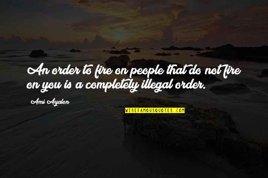 Shellfish Love Quotes By Ami Ayalon: An order to fire on people that do