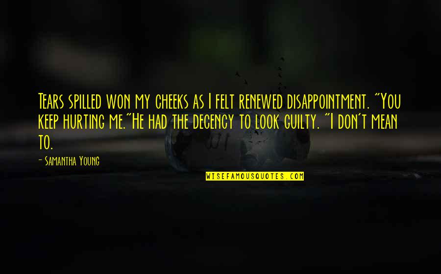 Shellies Country Cafe Quotes By Samantha Young: Tears spilled won my cheeks as I felt Shellies Country Cafe Quotes By Samantha Young: Tears spilled won my cheeks as I felt