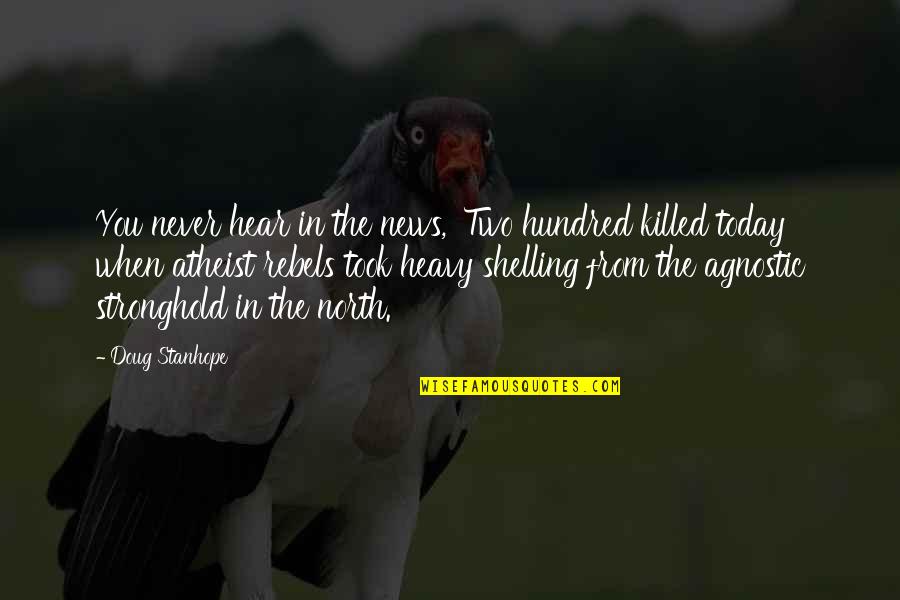 Shelling Quotes By Doug Stanhope: You never hear in the news, 'Two hundred Shelling Quotes By Doug Stanhope: You never hear in the news, 'Two hundred