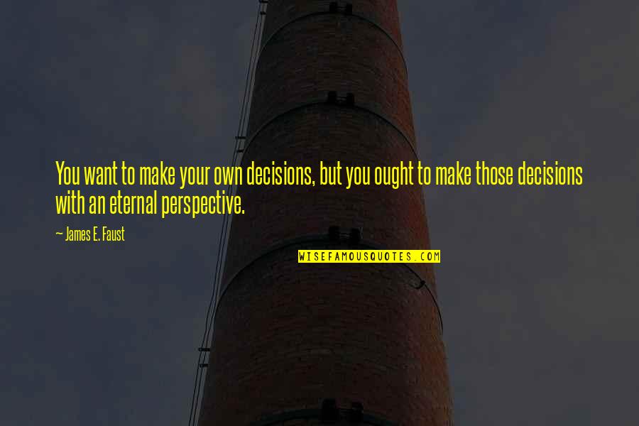 Shells Love Quotes By James E. Faust: You want to make your own decisions, but Shells Love Quotes By James E. Faust: You want to make your own decisions, but