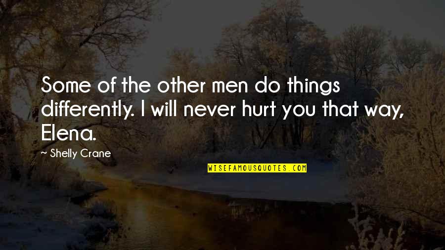 Shelly Crane Quotes By Shelly Crane: Some of the other men do things differently.
