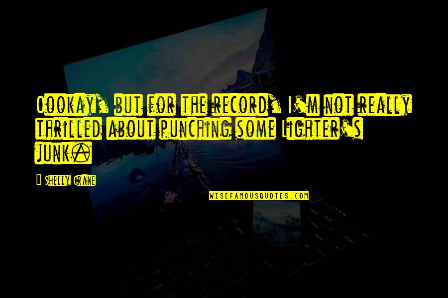 Shelly Crane Quotes By Shelly Crane: Oookay, but for the record, I'm not really Shelly Crane Quotes By Shelly Crane: Oookay, but for the record, I'm not really