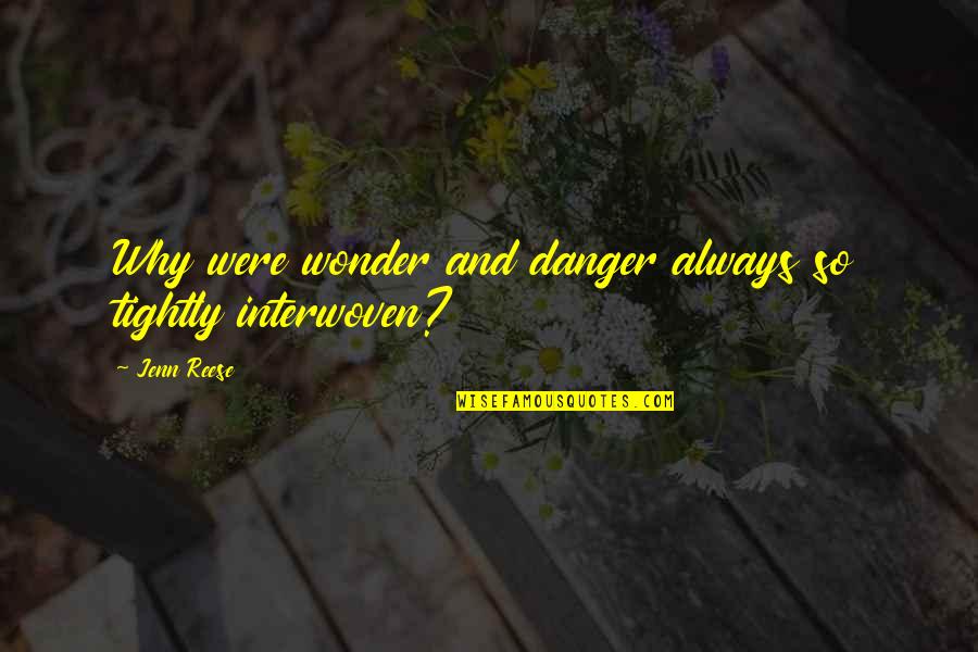 Shelly Johnson Quotes By Jenn Reese: Why were wonder and danger always so tightly