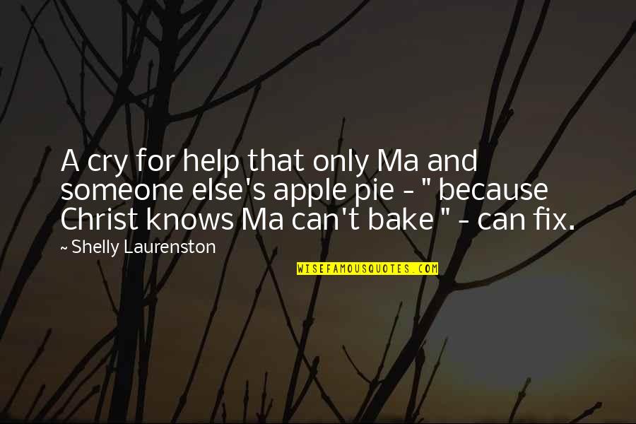 Shelly Laurenston Quotes By Shelly Laurenston: A cry for help that only Ma and