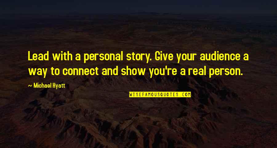 Shelly Turd Quotes By Michael Hyatt: Lead with a personal story. Give your audience